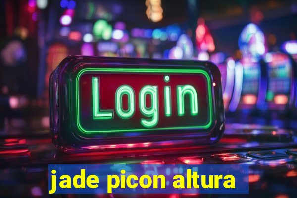 jade picon altura